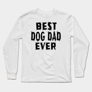 Best Dog Dad Ever Long Sleeve T-Shirt